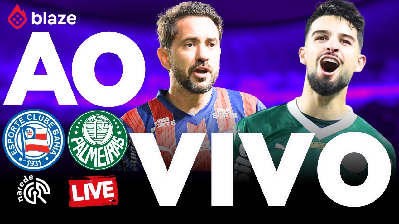 BAHIA X PALMEIRAS AO VIVO 🔴 HOJE | JOGO AO VIVO AGORA | BRASILEIR&Atilde;O 2026