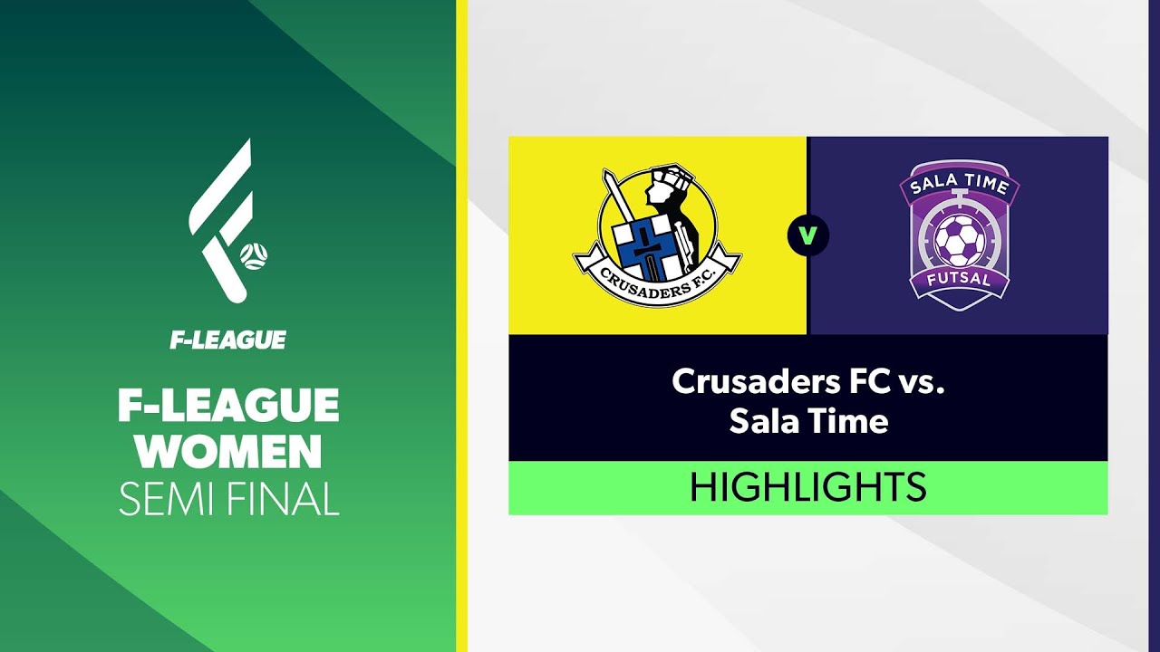 F-League Women Semi Final - Crusaders FC vs. Sala Time Highlights