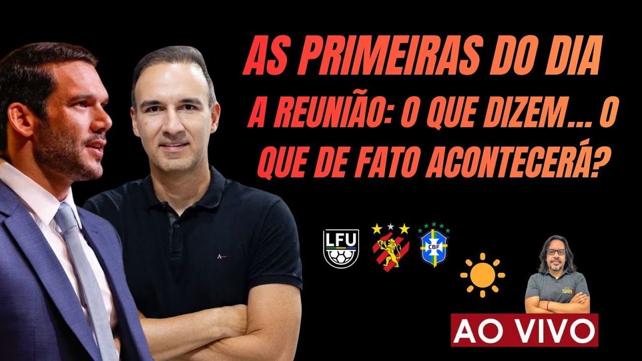 PRIMEIRAS DO DIA: REUNIÃO NA CBF (O QUE FOI E O QUE AINDA DEVE ACONTECER?)