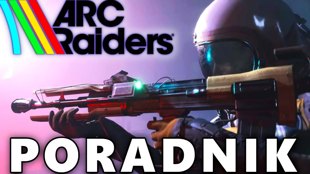 PORADNIK ARC Raiders na MOCNY start. PODSTAWY i nie tylko