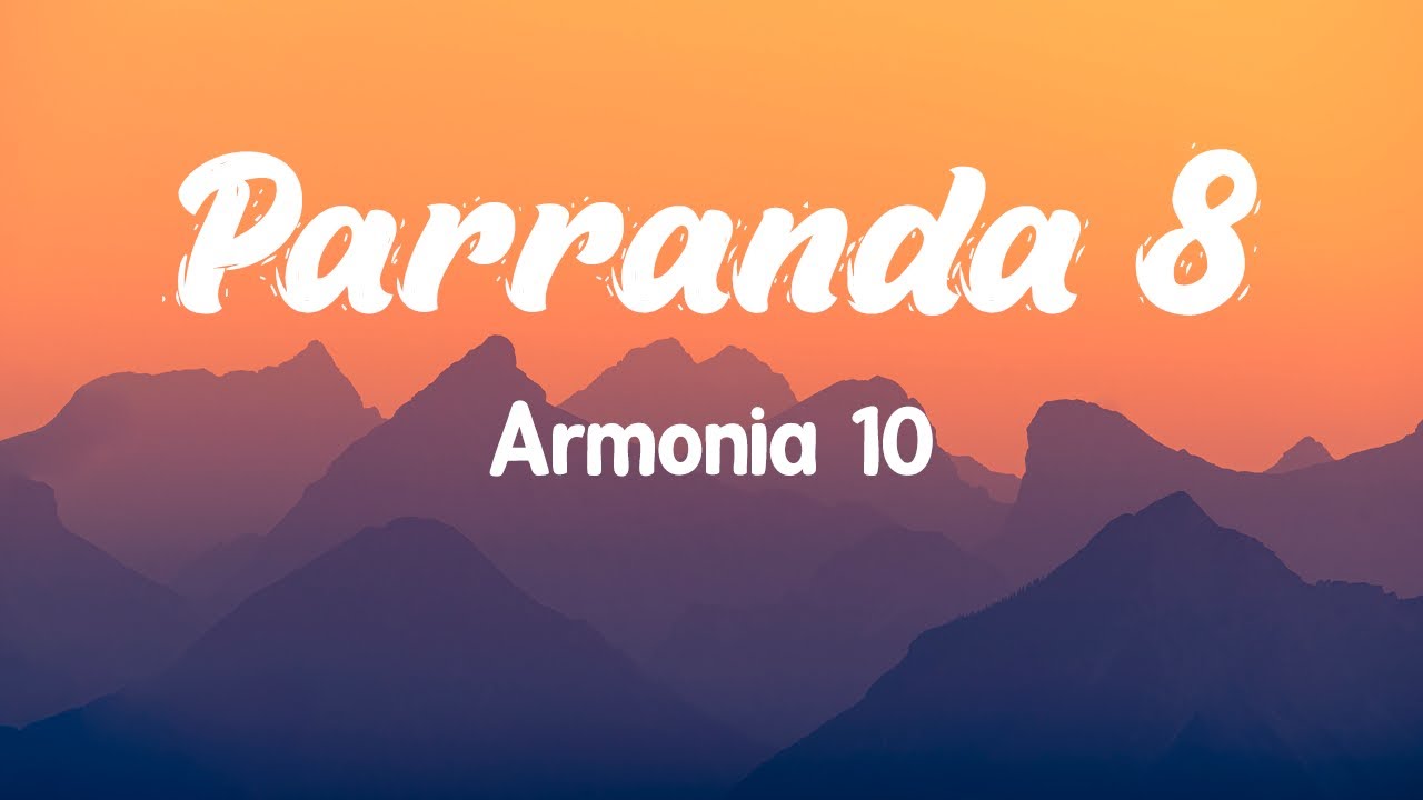 Parranda 8 - Armonia 10 ( Letra/Lyrics )