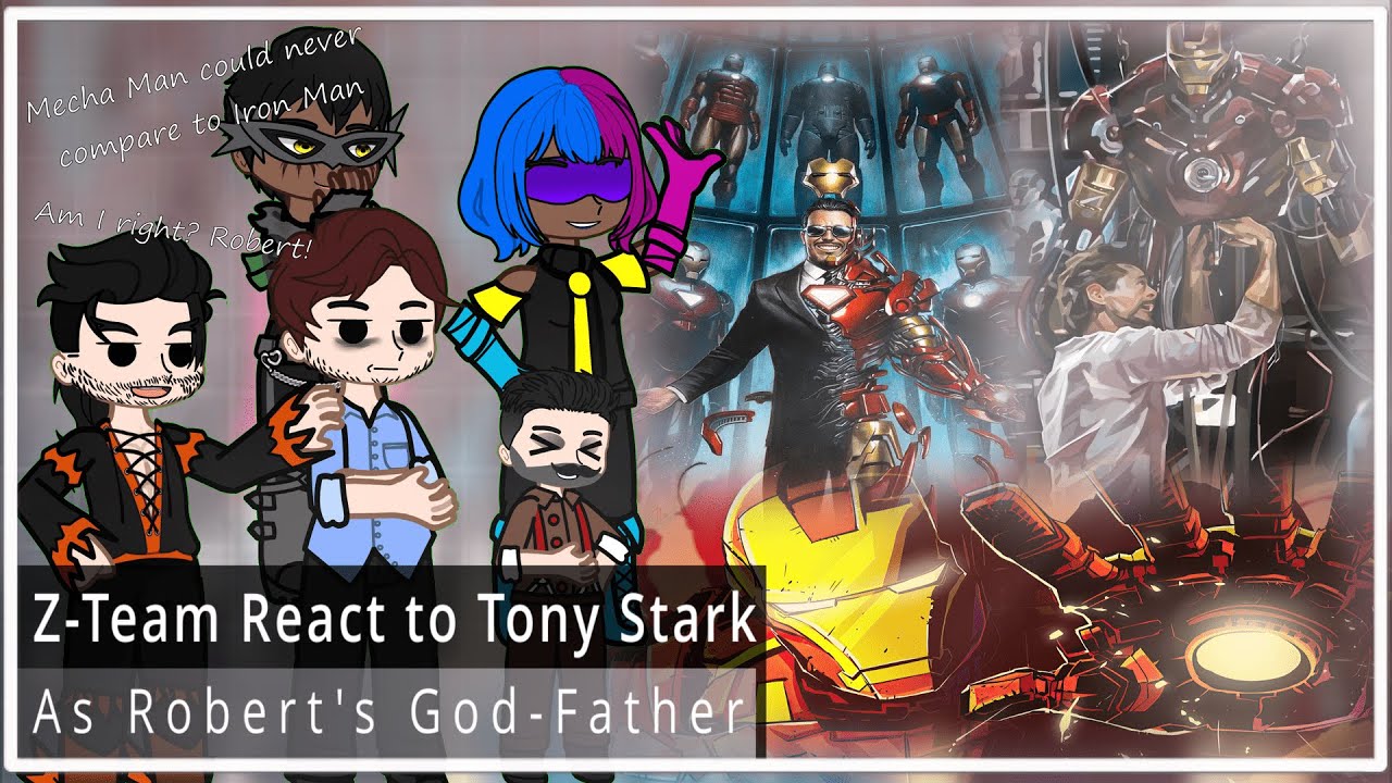Z-Team Reacts to Iron Man as Robert's Godfather AU | Dispatch 🥖🥖🥖 | Part 2/? |