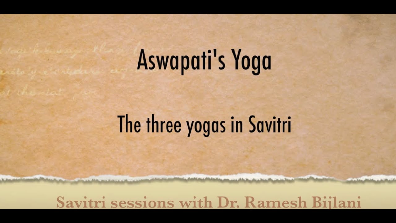 Aswapati&rsquo;s Yoga in Sri Aurobindo&rsquo;s &lsquo;Savitri&rsquo; as seen by Ramesh Bijlani