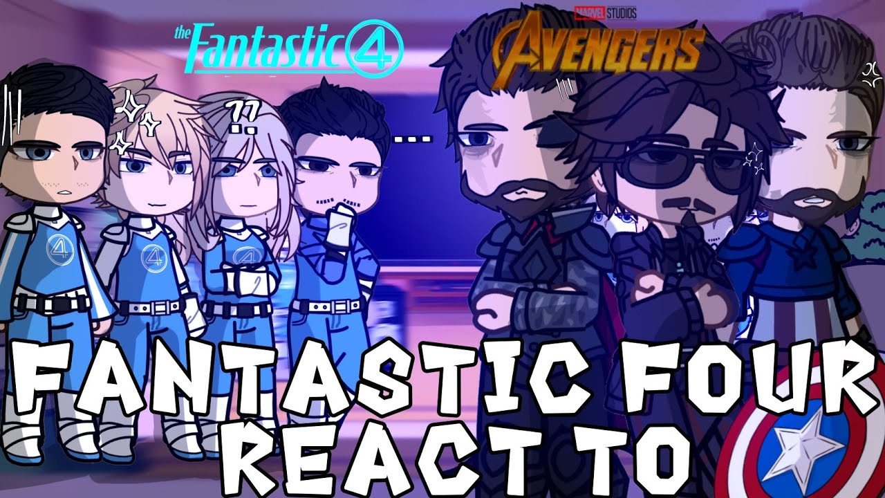 Fantastic Four React to Avengers // The Fantastic Four: First Steps // Gacha React
