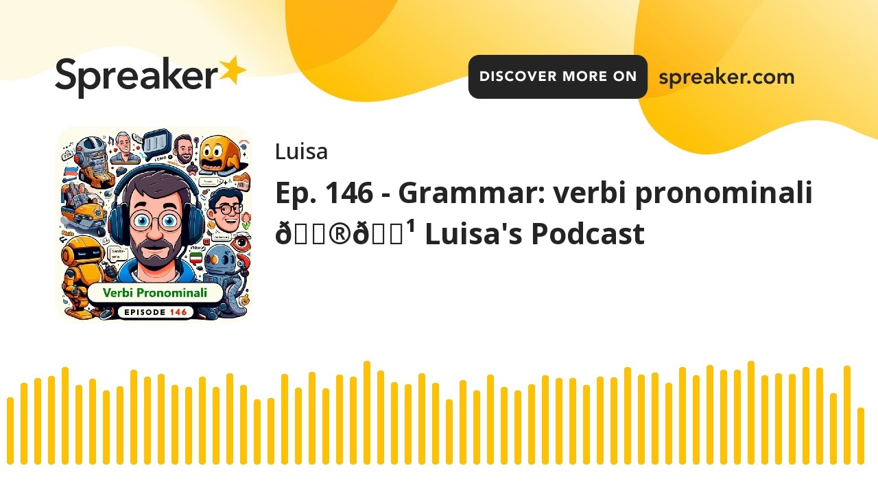 Ep. 146 - Grammar: verbi pronominali 🇮🇹 Luisa's Podcast