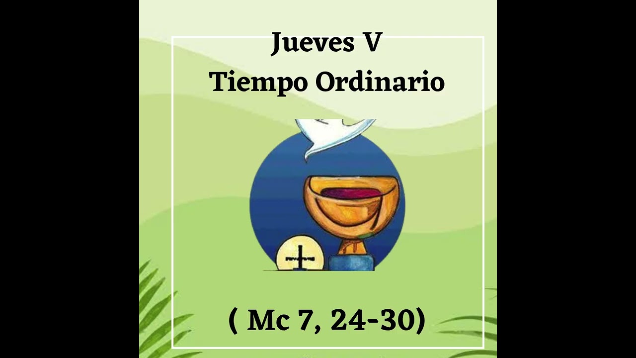 Jueves V Tiempo Ordinario (Mc 7, 24-30)