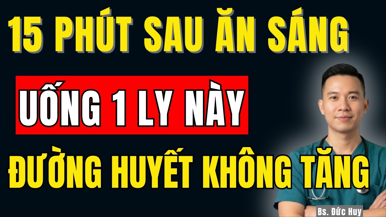 15 Phút Sau Ăn Sáng: Uống 1 Ly Này Giúp Đường Huyết Êm Suốt Ngày