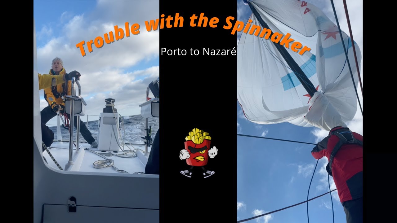 Spinnaker Sail Problems | Porto to Nazaré
