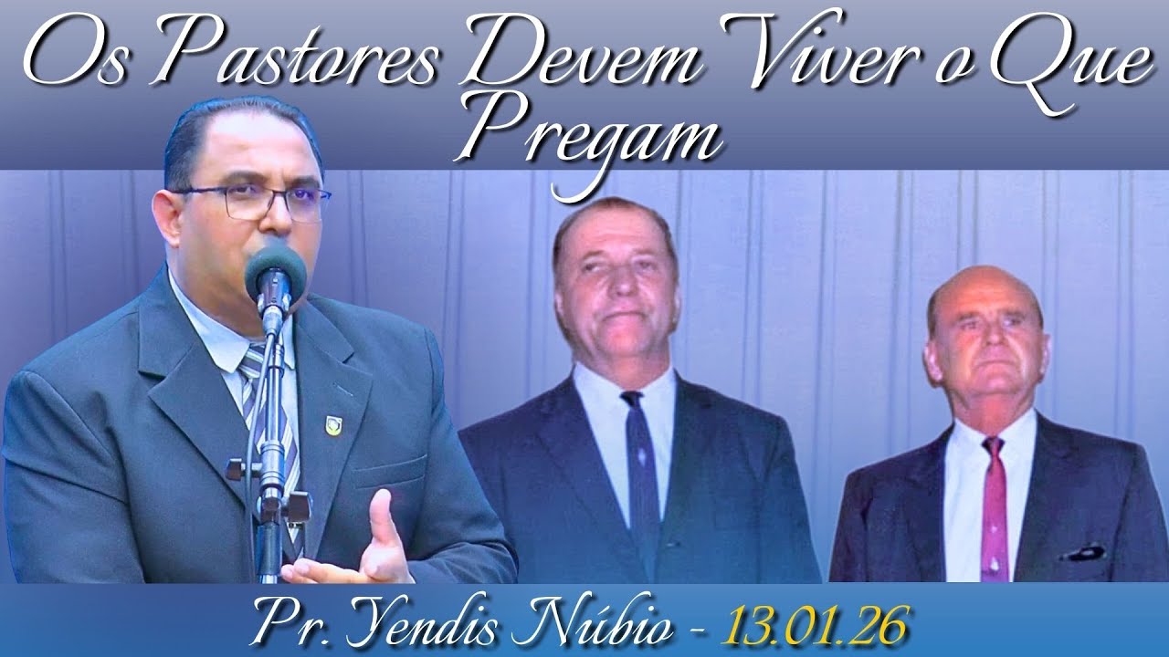 13.01.26 - Terça - Pregação - Pr. Yendis Núbio - Os Pastores Devem Viver o Que Pregam.