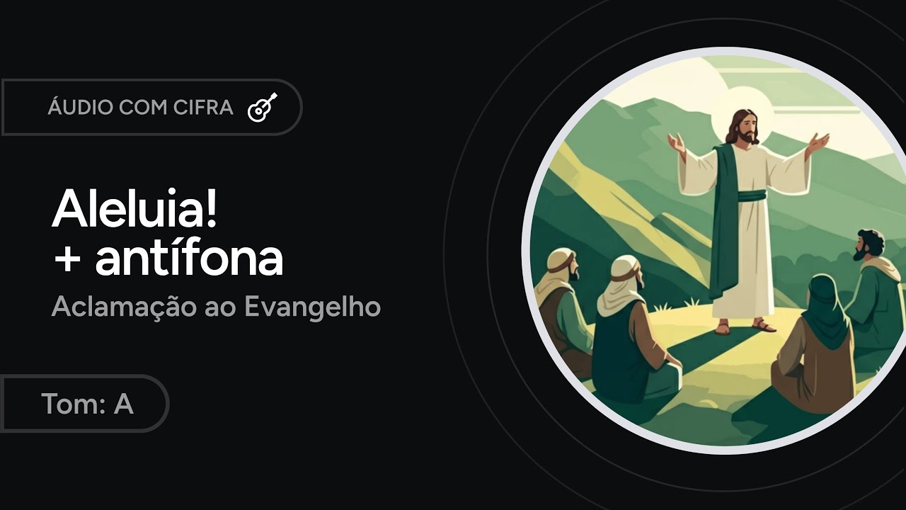 ALELUIA! EU TE LOUVO, Ó PAI SANTO - 6° domingo do TEMPO COMUM [letra + cifra]