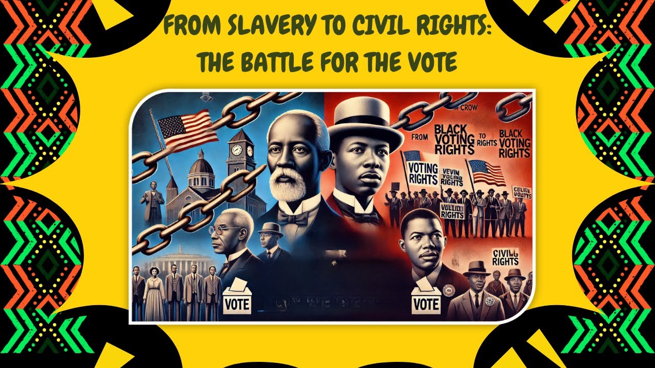 From Slavery to Civil Rights: The Battle for the Vote, 