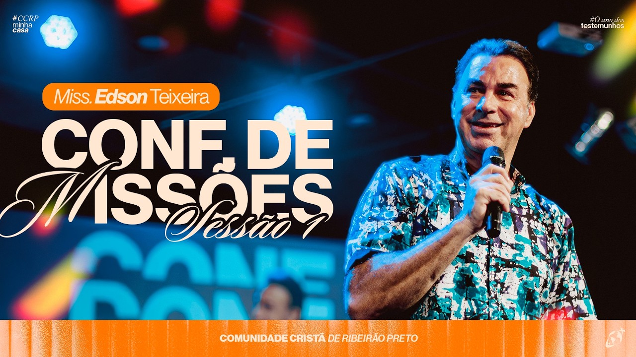 CONFERÊNCIA DE MISSÕES | Miss. Edson Teixeira | Sessão 1