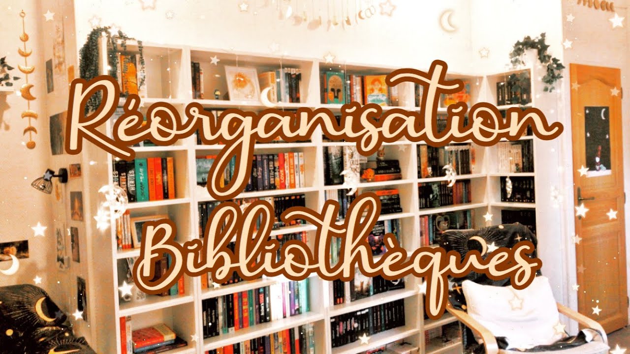 ❩ RÉORGANISATION DE MES BIBLIOTHÈQUES  ❨