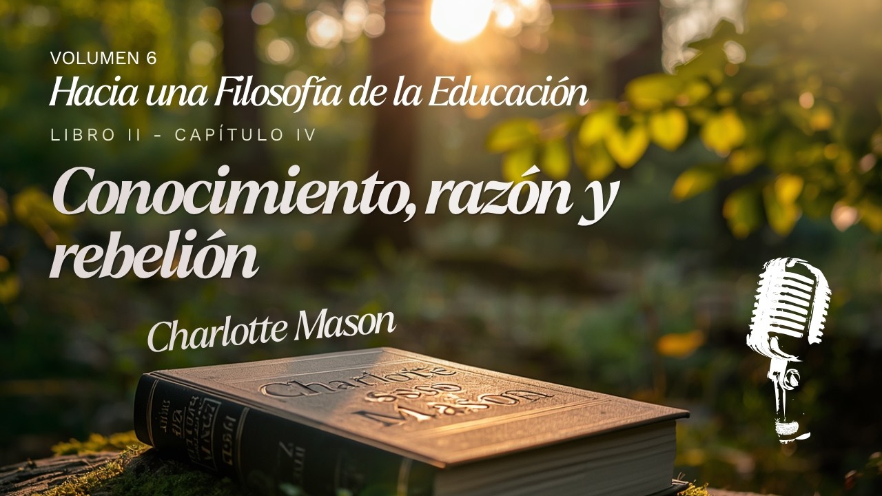 📚🎙️Conocimiento, Razón y Rebelión | Capítulo 4 Volumen 6 -Lectura Ana Ávila