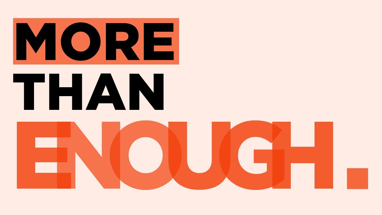 MORE THAN ENOUGH