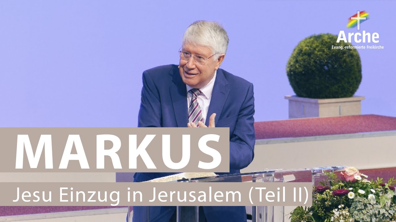 Arche TV: Wolfgang Wegert | Jesu Einzug nach Jerusalem (Teil II) | Markus 11, 1-11
