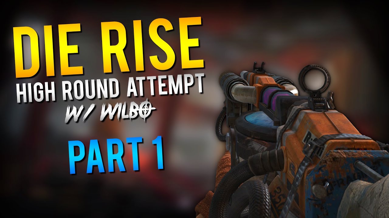 Die Rise: High Rounds 1 - 30 w/ Wilbo! (Part 1)