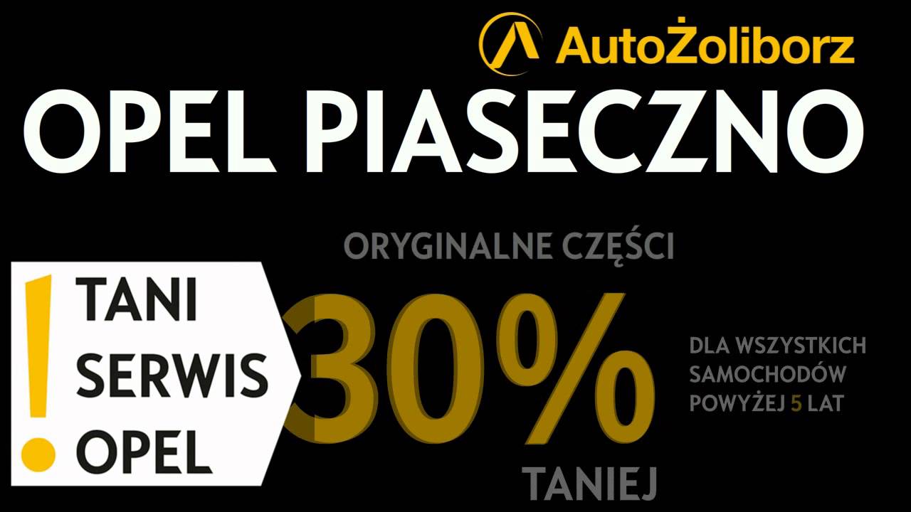 Opel Piaseczno - Rabaty na serwis i części Opel nawet do 30 % ! Opel Piaseczno zapraszamy !