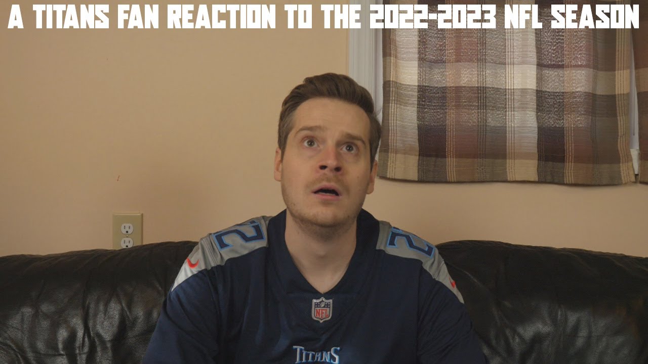A Titans Fan Reaction to the 2022-2023 NFL Season