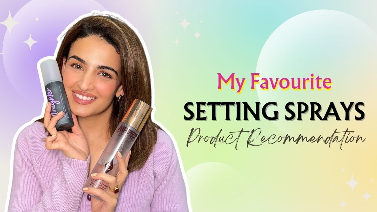My favourite Makeup Setting Sprays | Product Recommendation | High End & Budget Friendly