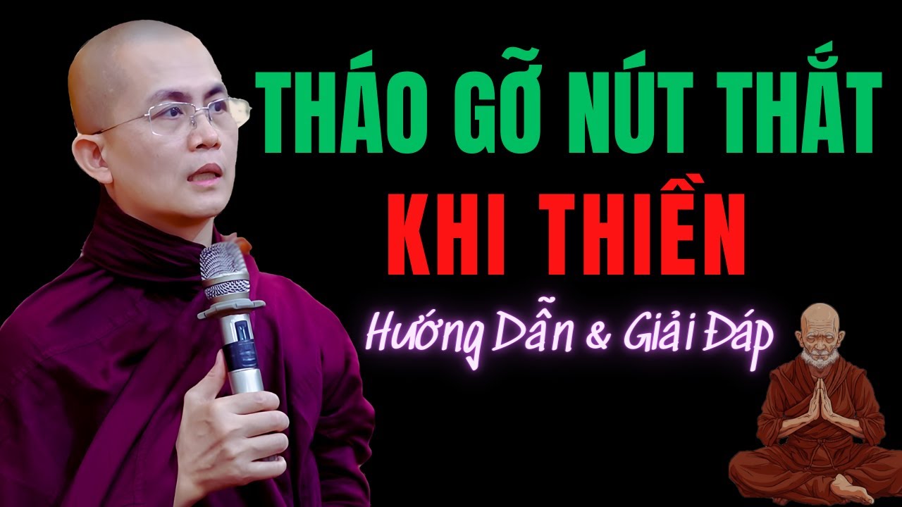 Sai Lầm Khiến Bạn Hành Thiền Không Tiến Bộ - Sư Thanh Minh Hướng Dẫn & Giải Đáp