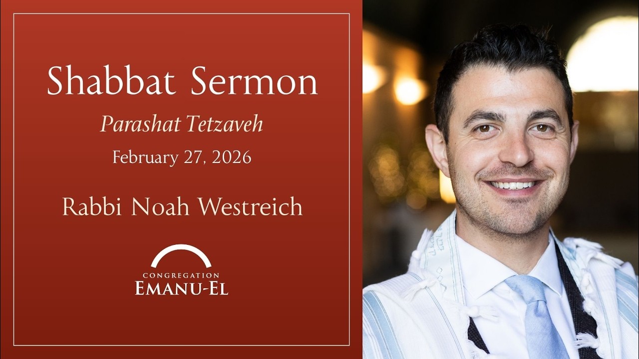 2.27.2026 Shabbat Sermon by Rabbi Noah Westreich