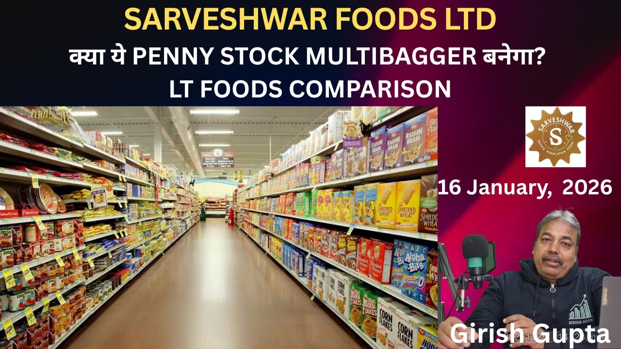 Sarveshwar Foods: Can This Penny Stock Turn Into a Multibagger? | Girish Gupta | 16 January 2026 |