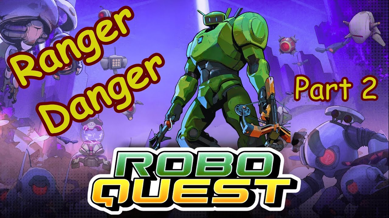 Ranger Danger (Part 2) - Roboquest