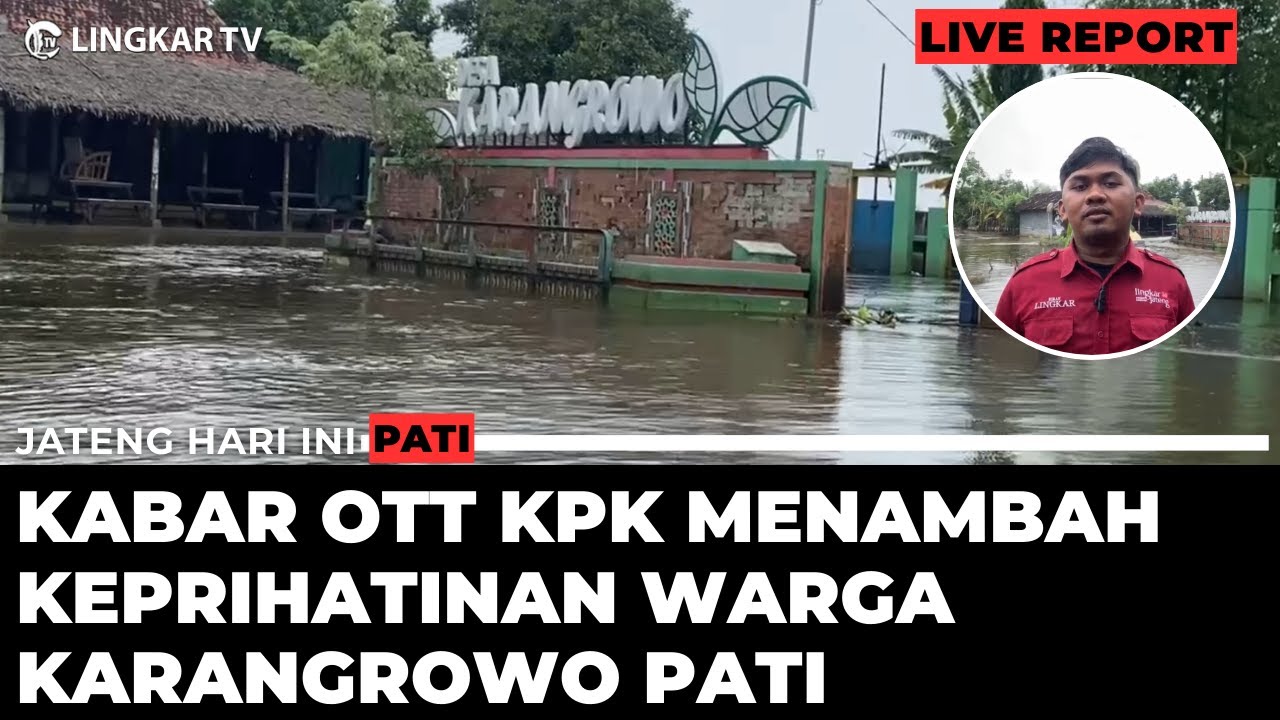 🔴LIVE DI SAAT BANJIR MELANDA PATI, KABAR OTT KPK MENAMBAH KEPRIHATINAN WARGA
