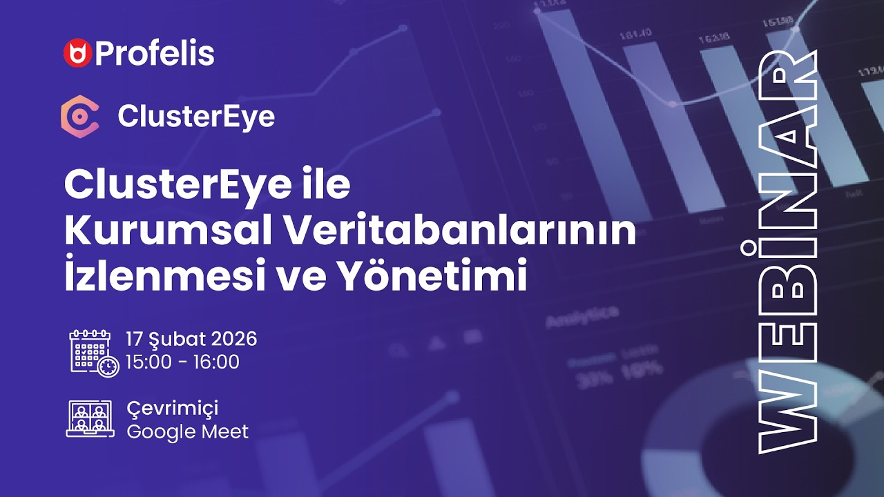 Webinar: ClusterEye ile Kurumsal Veritabanllarının İzlenmesi ve Yönetimi