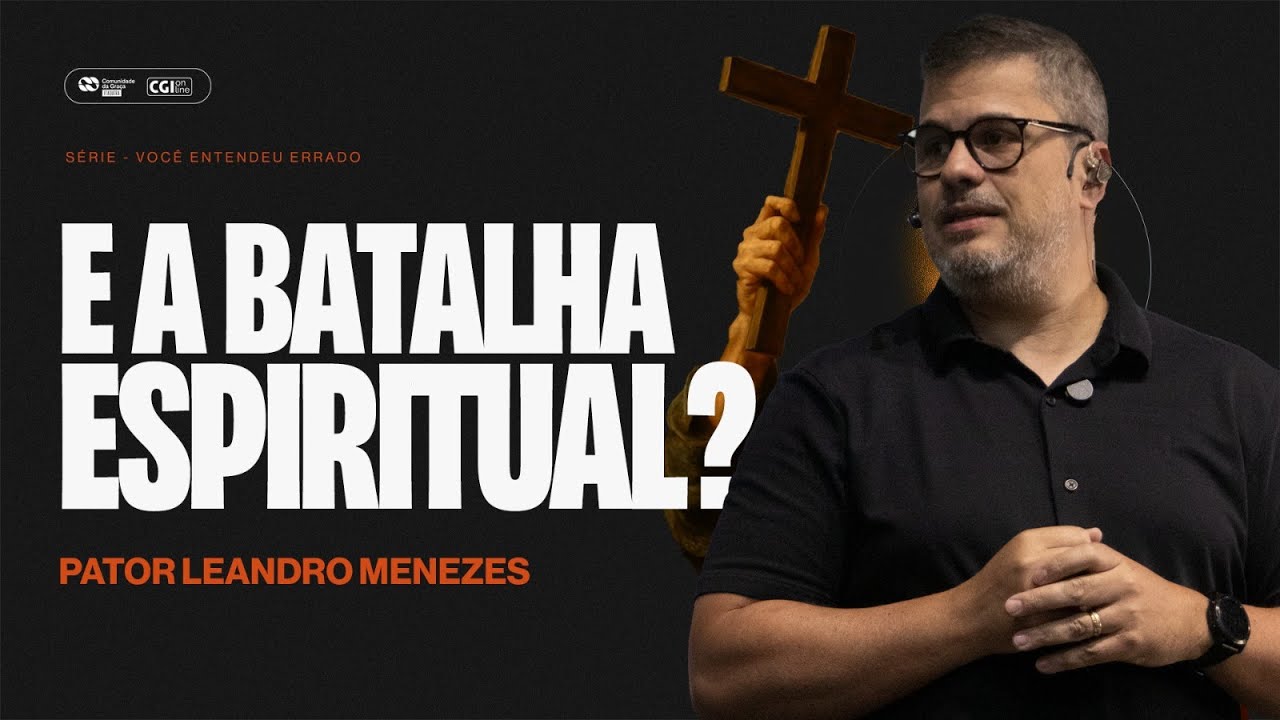 E a batalha espiritual? - Leandro Menezes