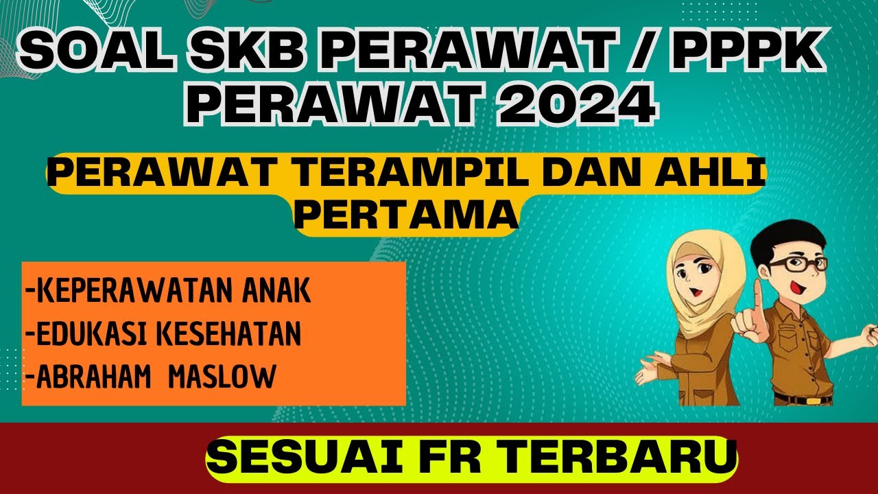 SOAL SKB PERAWAT DAN PPPK PERAWAT 2024 - SESUAI FR TERBARU, PERAWAT TERAMPIL DAN AHLI PERTAMA