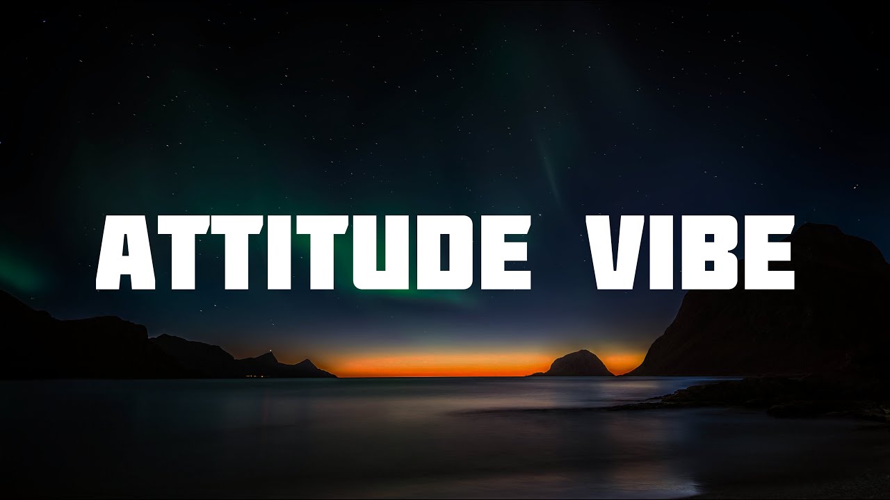 Attitude Vibe | Attitude vibe lyrics | New english song | New english songs 2025 