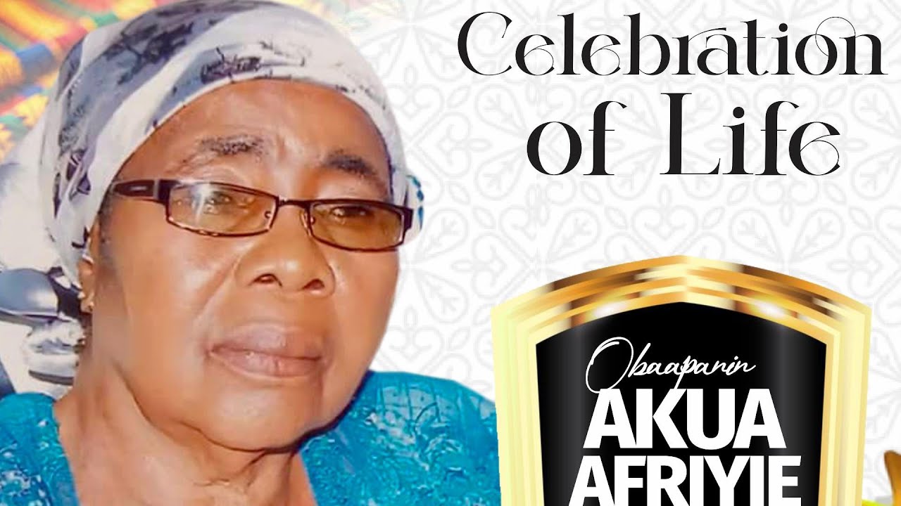 CELEBRATION OF LIFE - OBAAPANIN AKUA AFRIYIE || FINAL FUNERAL RITES
