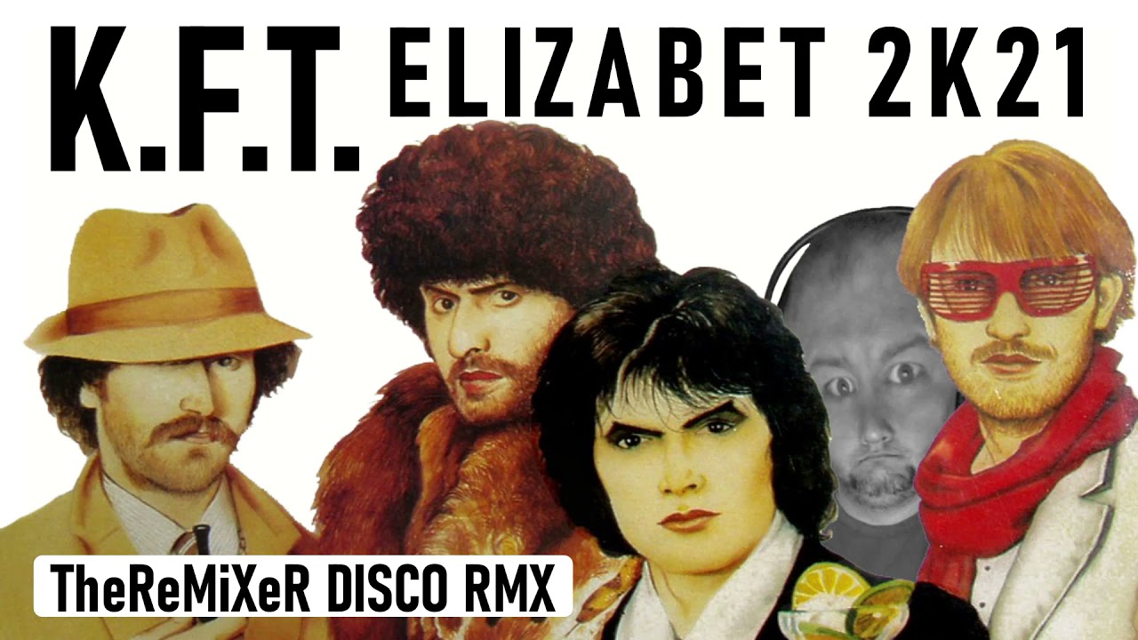 KFT - ELIZABET 2K21 (TheReMIXeR DISCO RMX)