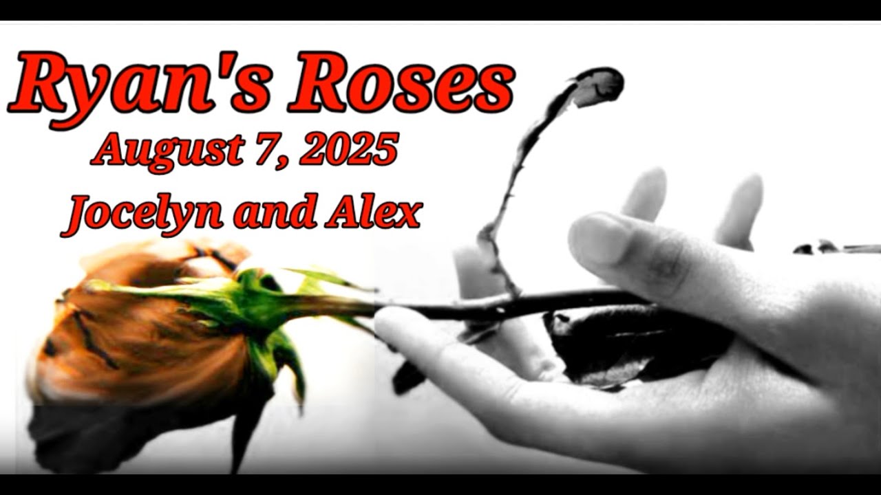 Ryans Roses August 7, 2025 Jocelyn and Alex
