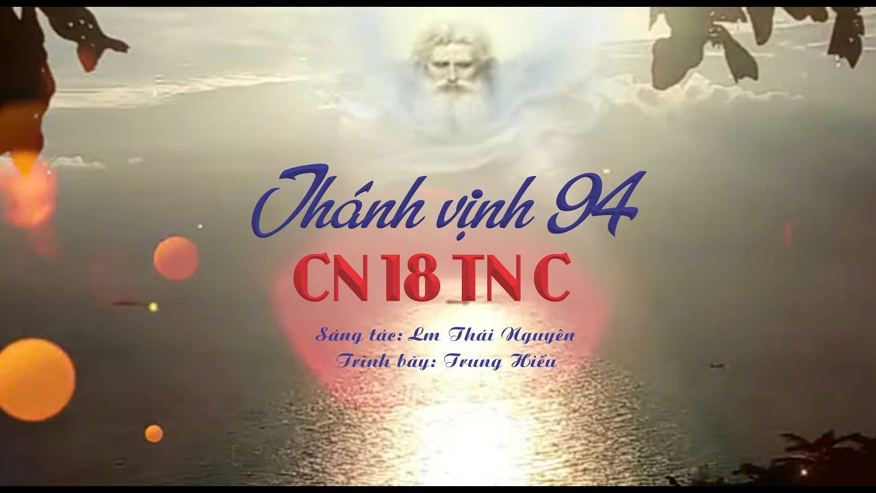 ĐÁP CA: THÁNH VỊNH 94 - CHÚA NHẬT 18 THƯỜNG NIÊN C - St: Lm Thái Nguyên - Tb: Trung Hiếu