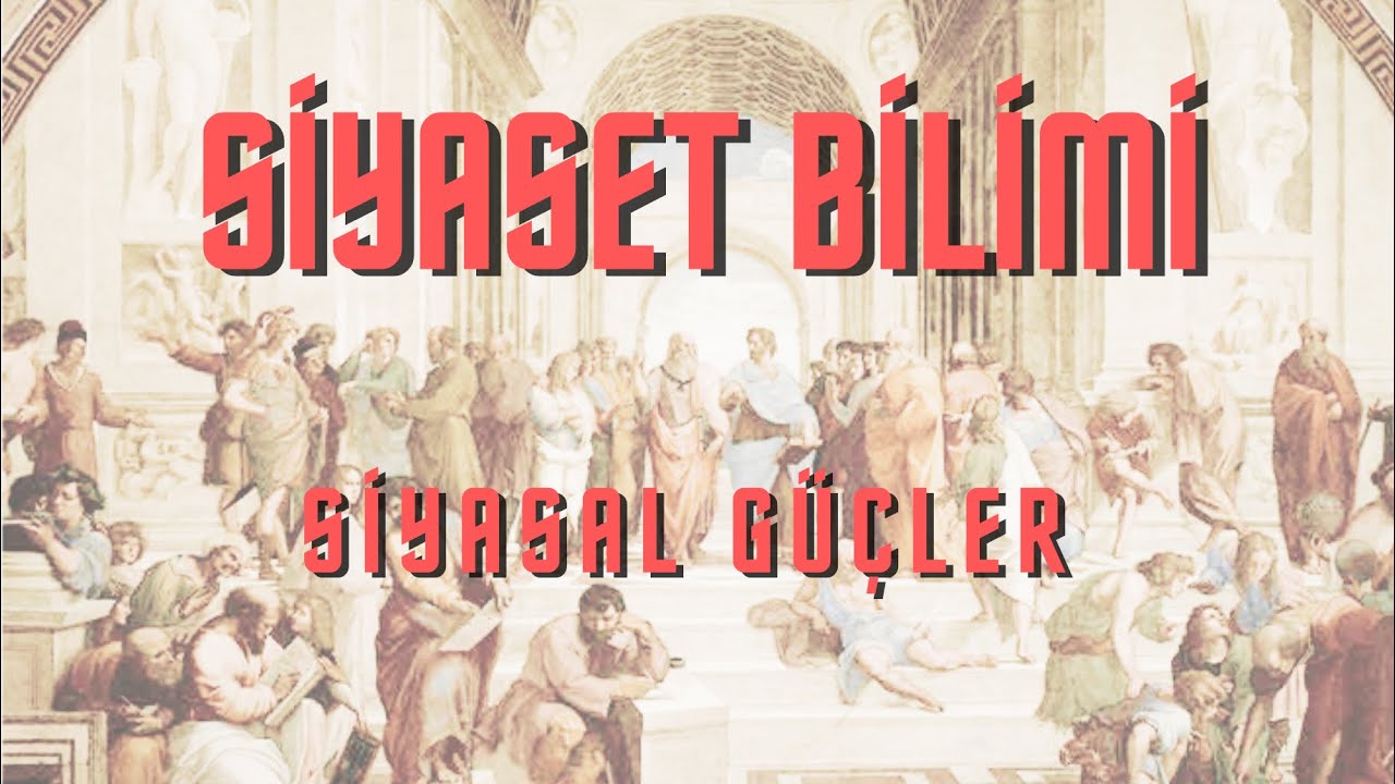 2022 Sosyal Bilgiler ÖABT Siyaset Bilimi -5 SİYASAL GÜÇLER (Konu Anlatım)