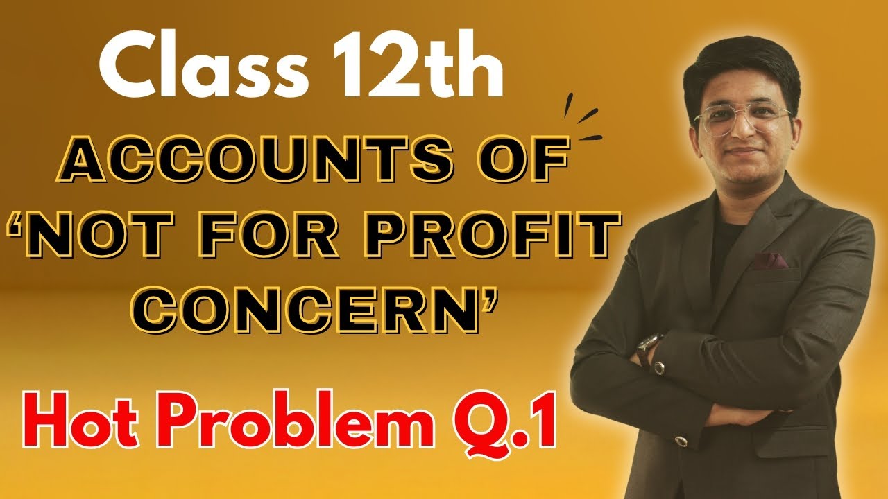 Chapter 2 Accounts of Not for Profit Concern | Not for Profit Concern | Hot Problem Q.1 | Class 12th