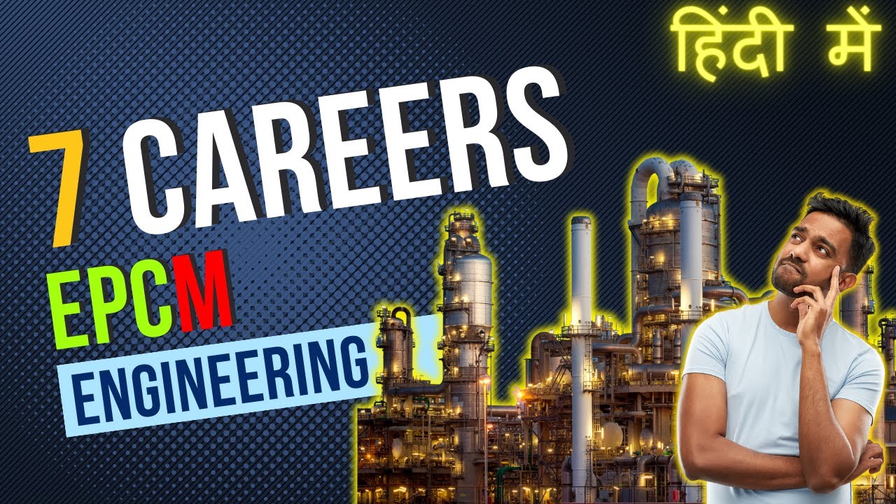7 Engineering Careers & Jobs in EPCM-Gulf Jobs-How EPC works? How EPCM Works? What are disciplines?