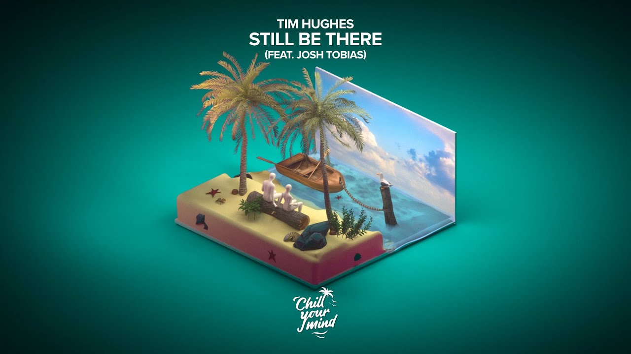 Tim Hughes - Still Be There (feat. Josh Tobias)