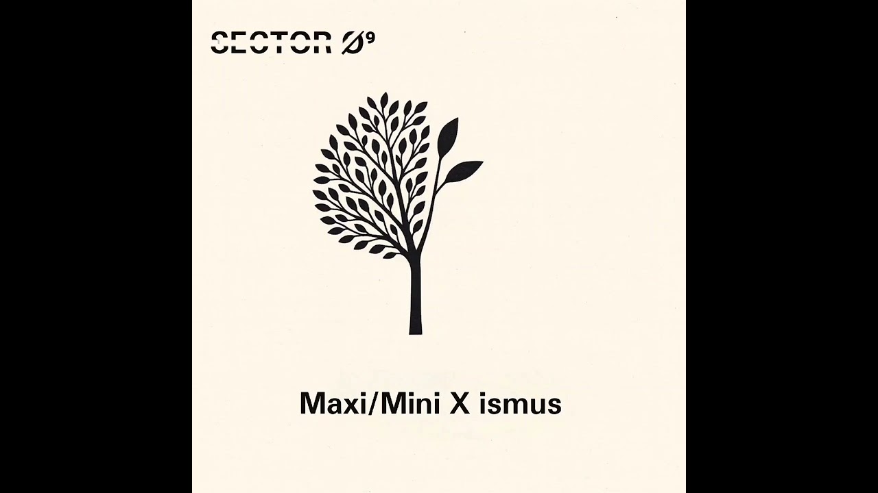 Sector Ø9 - Maxi/Mini X ismus CD2 - 5.Minimize