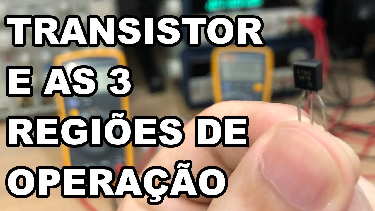NA PRÁTICA! OS MODOS DE OPERAÇÃO DO TRANSISTOR