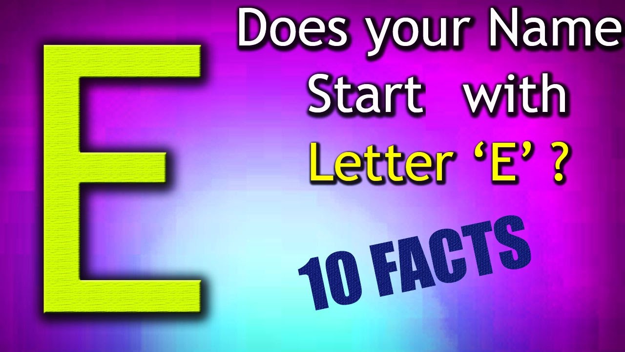 10 Facts about the People whose name starts with Letter 'E' | Personality Traits