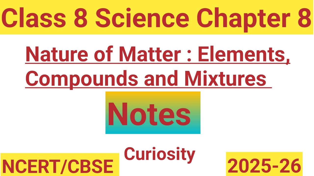 Nature of Matter: Elements, Compounds & Mixtures Class 8 | Notes| NEW NCERT | SCIENCE 