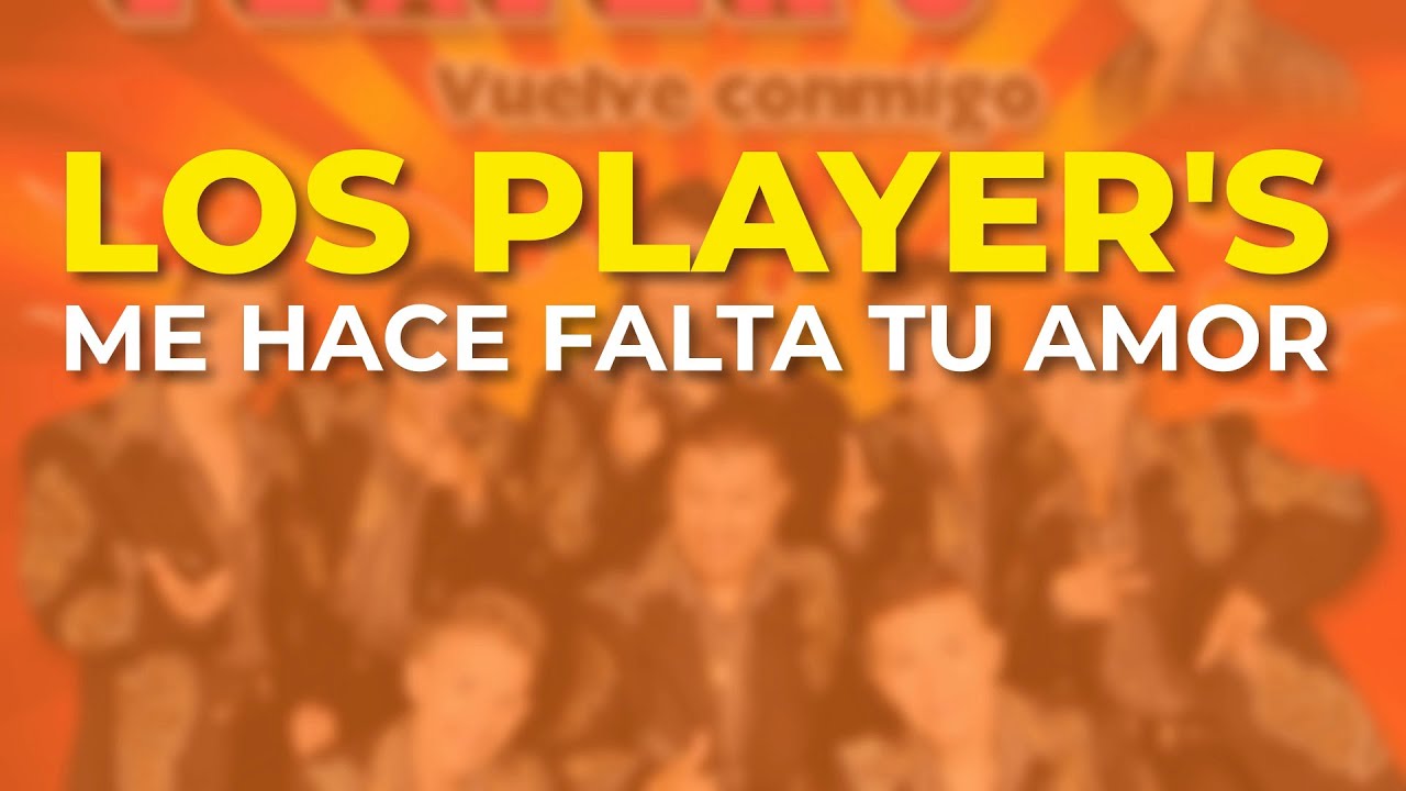 Los Player's - Me Hace Falta Tu Amor (Audio Oficial)