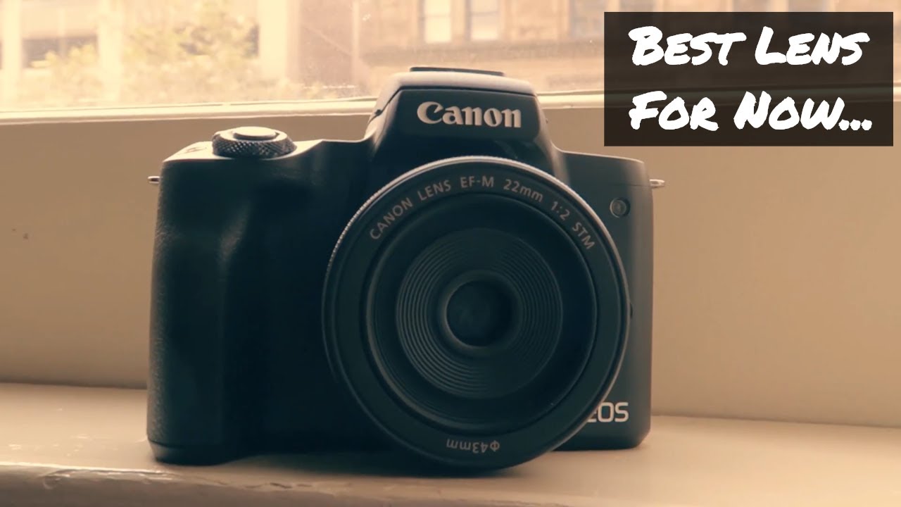 CANON M50 - Favorite LENS 22mm f/ 2