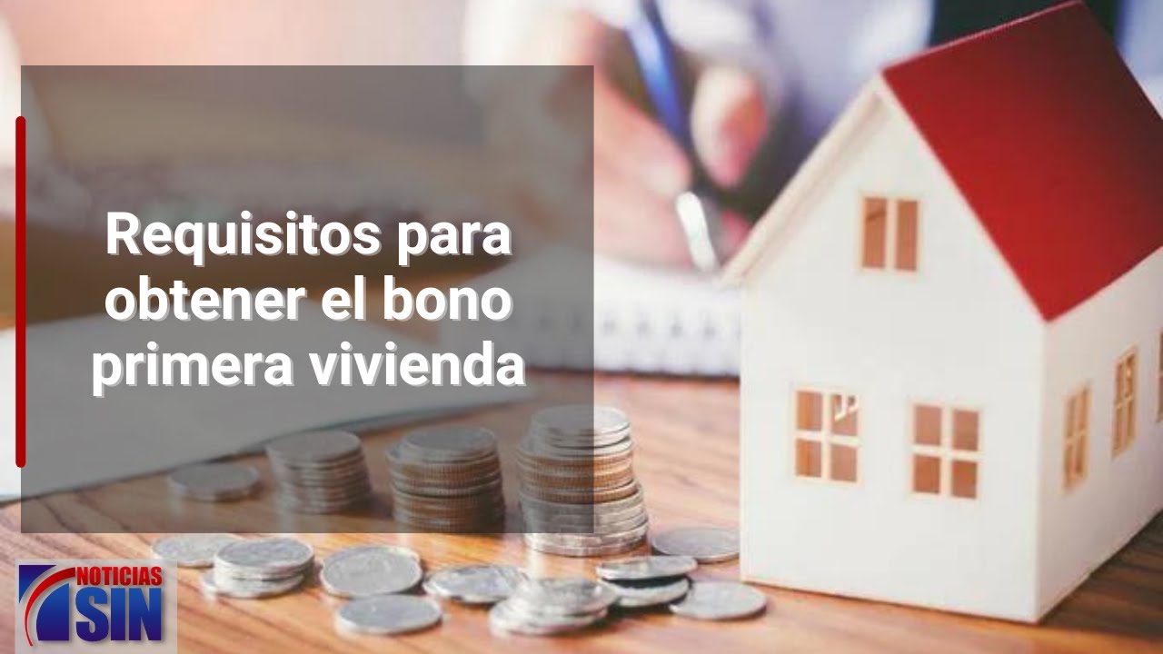Requisitos para obtener el bono primera vivienda