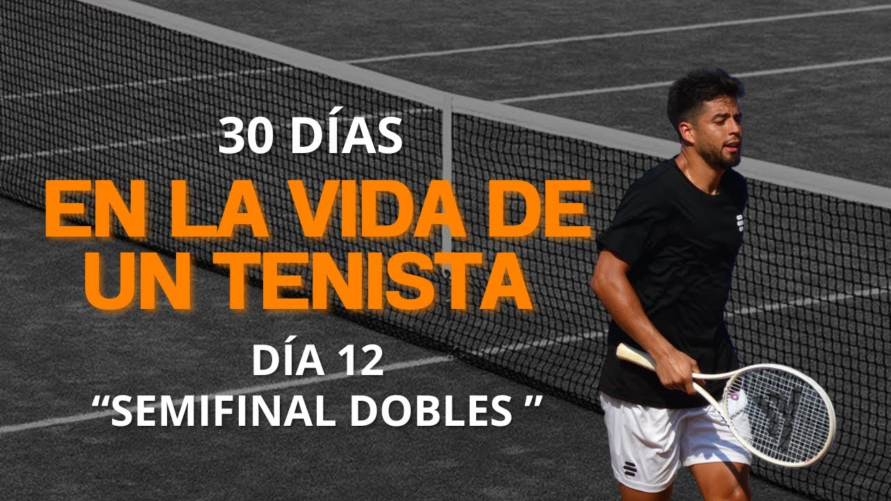 30 dias en LA VIDA de un TENISTA: Día 12 “Semifinal de dobles”