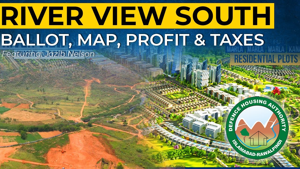 RIVER VIEW SOUTH: BALLOT, MAP, PROFIT, & TAXES | DHA PHASE 4 RAWALPINDI | DHA RAWALPINDI